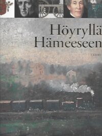 Höyryllä Hämeeseen - Rautatie Helsingistä Hämeenlinnaan