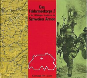 Das Feldarmeekorps 2 - in der 100jährigen Geschichte der Schweizer Armee