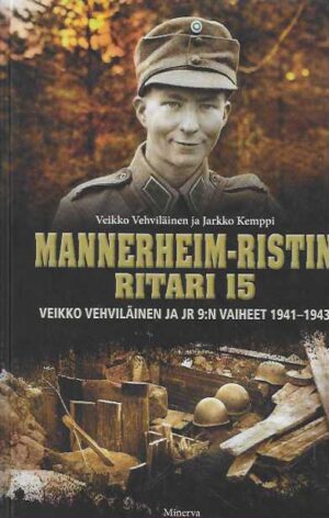 Mannerheim-ristin ritari 15 Veikko Vehviläinen ja JR 9:n vaiheet 1941-1943