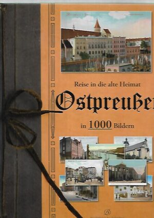 Reise in die alte Heimat - Ostpreussen in 1000 Bildern