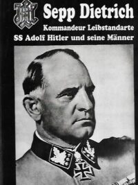 Sepp Dietrich - Kommandeur Leibstandarte SS Adolf Hitler und seine Männer