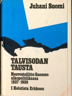 Talvisodan tausta - Neuvostoliitto Suomen ulkopolitiikassa 1937-1939