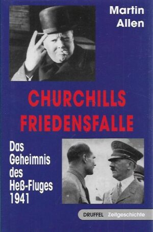 Churchills Friedensfalle - Das Geheimnis des Hess-Fluges 1941