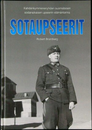 Sotaupseerit - kahdenkymmenen yhden suomalaisen sodanaikaisen upseerin elämäntarina