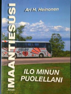 Ilo minun puolellani - Maantiesuden tarinoita (omiste)