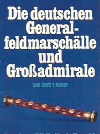 Die deutschen Gerenalfeldmarschälle und Grossadmirale