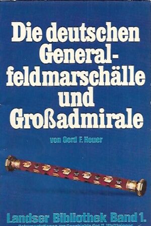 Die deutschen Gerenalfeldmarschälle und Grossadmirale