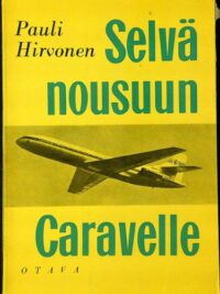 Selvä nousuun, Caravelle - Aerosta, sen lentäjistä, lentoemännistä ja mekaanikoista