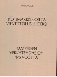 Kotimarkkinoilta vientiteollisuudeksi - Tampereen verkatehdas oy 175 vuotta