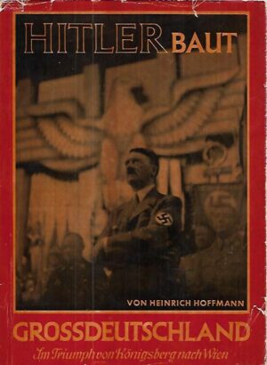 Hitler baut Grossdeutschland - Im Triumph von Königsberg nach Wien