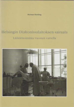 Helsingin Diakonissalaitoksen sairaala Lääkäritoimintaa vuosien varrella