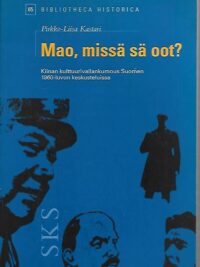 Mao, missä sä oot? Kiinan kulttuurivallankumous Suomen 1960-luvun keskusteluissa