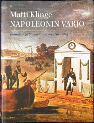 Napoleonin varjo - Euroopan ja Suomen murros 1795-1815