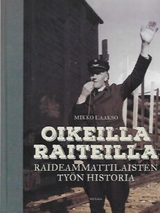 Oikeilla raiteilla - Raideammattilaisten työn historia