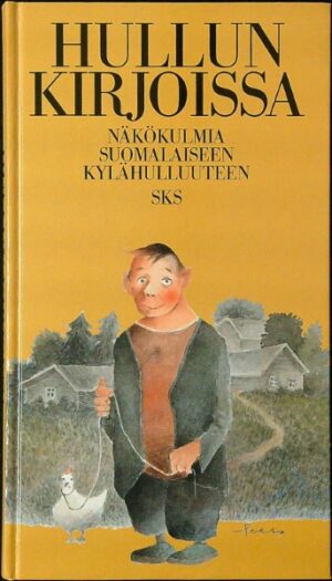 Hullun kirjoissa - Näkökulmia suomalaiseen kylähulluuteen