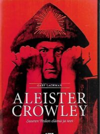 Aleister Crowley – Suuren Pedon elämä ja teot