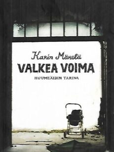 Valkea voima - Huumeäidin tarina