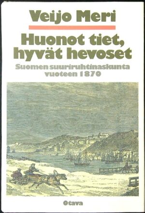 Huonot tiet hyvät hevoset - Suomen suuriruhtinaskunta vuoteen 1870
