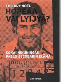Hopeaa vai lyijyä? Kokaiinikuningas Pablo Escobarin elämä