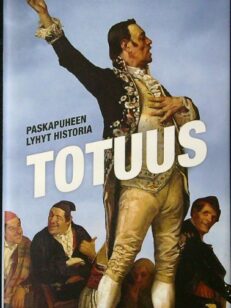 Totuus - Paskapuheen lyhyt historia