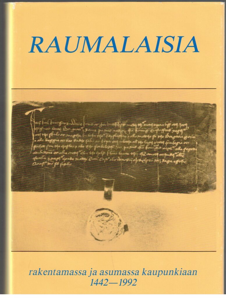 Raumalaisia rakentamassa ja asumassa kaupunkiaan 1442-1992