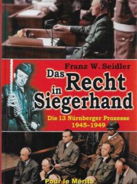 Das Recht in Siegerhand - Die 13 Nürnberger Prozesse 1945-1949
