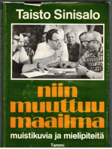 Niin muuttuu maailma - Muistikuvia ja mielipiteitä