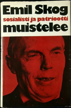 Emil Skog, sosialisti ja patriootti muistelee