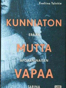 Kunniaton mutta vapaa - Erään afgaaninaisen tarina