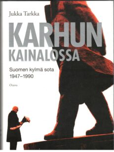 Karhun kainalossa - Suomen kylmä sota 1947-1990