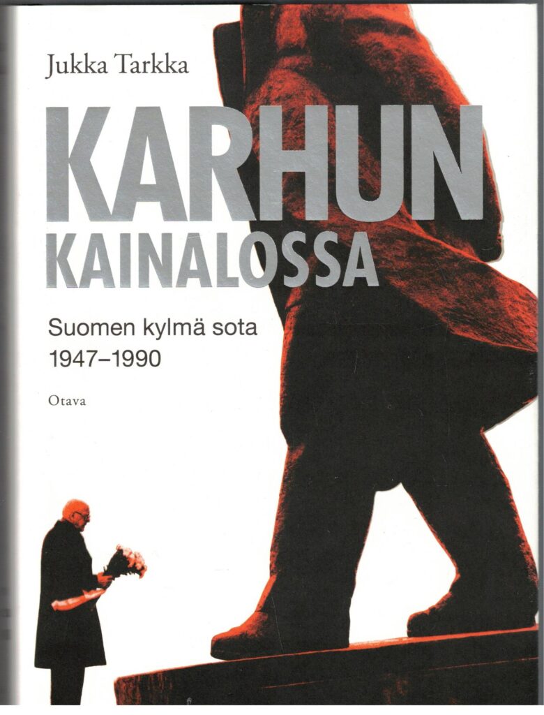 Karhun kainalossa - Suomen kylmä sota 1947-1990