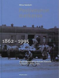 Postivaunun matkassa - Rautatiepostinkuljetuksen historia Suomessa 1862-1995