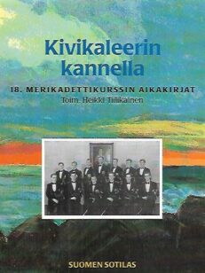 Kivikaleerin kannella - 18. merikadettikurssin aikakirjat