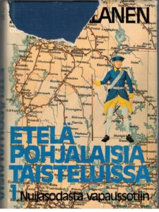 Eteläpohjalaisia taisteluissa 1 - Nuijasodasta vapaussotiin