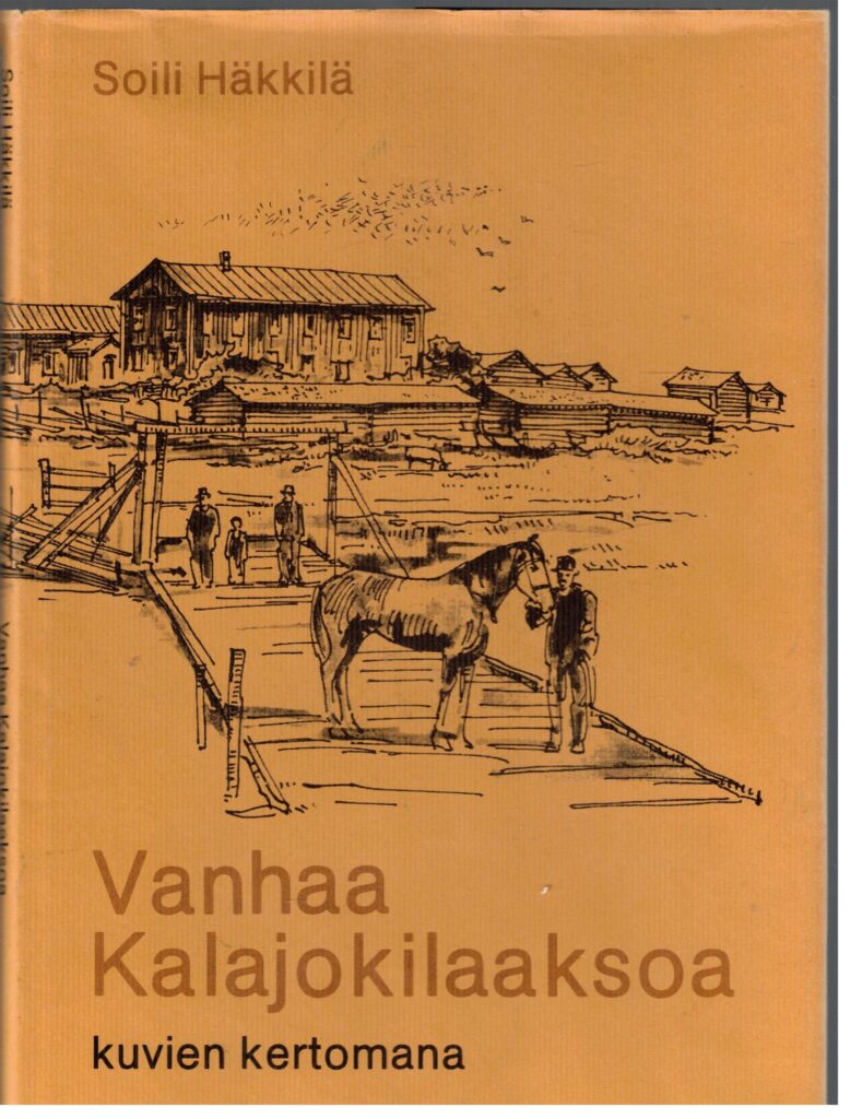 Vanhaa Kalajokilaaksoa kuvien kertomana