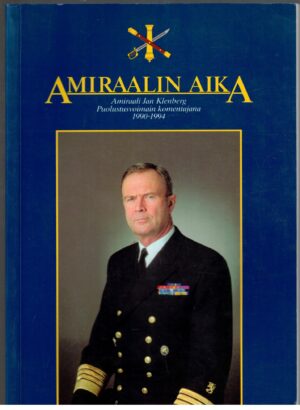 Amiraalin aika - Amiraali Jan Klenberg Puolustusvoimain komentajana 1990-1994