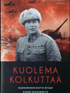 Kuolema kolkuttaa - Mannerheim-ristin ritari Einar Schadewitz