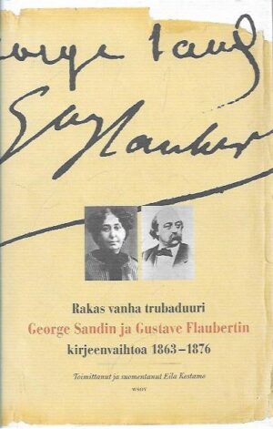 Rakas vanha trubaduuri, George Sandin ja Gustave Flaubertin kirjeenvaihtoa 1863-1876