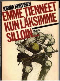 Emme tienneet kun läksimme silloin