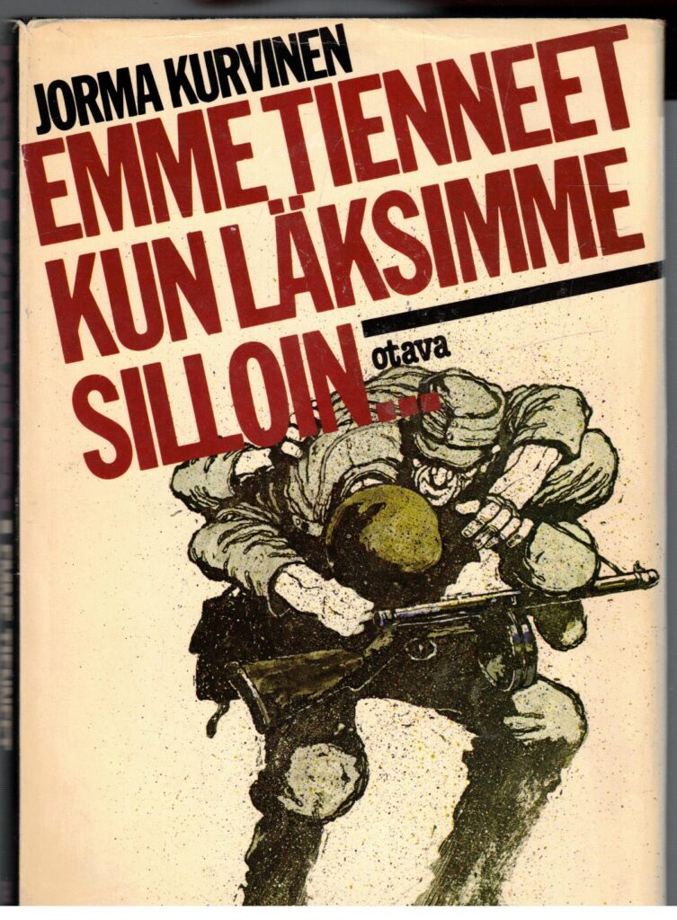 Emme tienneet kun läksimme silloin