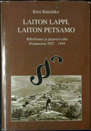 Laiton Lappi, laiton Petsamo. Rikollisuus ja järjestysvalta Petsamossa 1921-1944