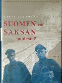 Suomen vai Saksan puolesta - Jääkäreiden tuntematon historia