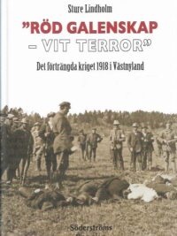 "Röd galenskap - vit terror" Det förtänga kriget 1918 i Västnyland