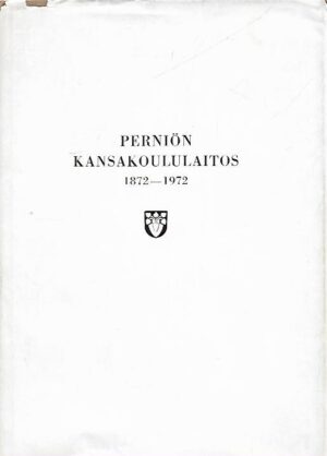 Perniön kansakoululaitos 1872-1972