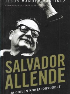 Salvador Allende ja Chilen kohtalonvuodet