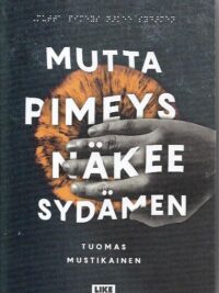 Mutta pimeys näkee sydämen