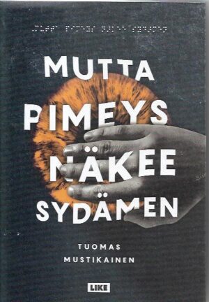 Mutta pimeys näkee sydämen