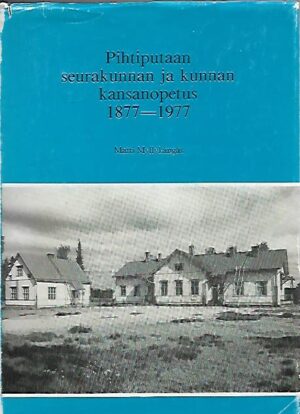 Pihtiputaan seurakunnan ja kunnan kansanopetus 1877-1977