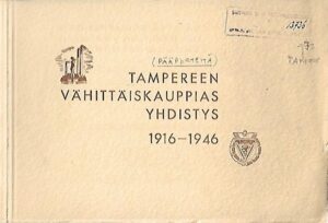 Pääpiirteitä Tampereen vähittäiskauppayhdistyksen toiminnasta vuosina 1916-1946