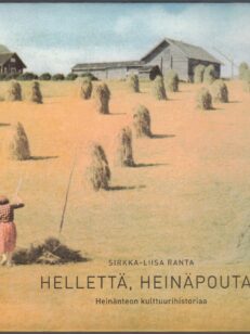 Hellettä, heinäpoutaa - heinänteon kulttuurihistoriaa